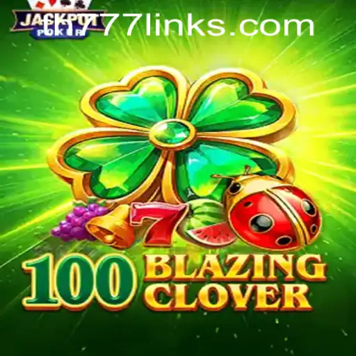 Exploring the Thrills of 100BlazingClover at TH777 Casino